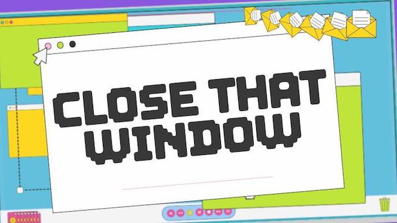 Close That Window